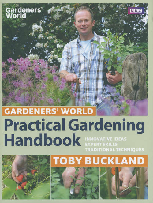 Book cover of Gardeners' World Practical Gardening Handbook: Innovative Ideas, Expert Skills, Traditional Techniques