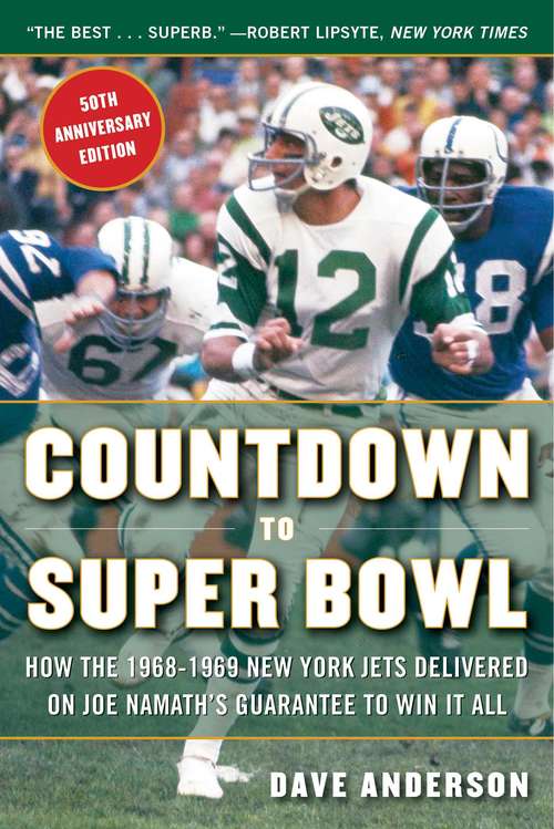 Countdown to Super Bowl: How the 1968-1969 New York Jets Delivered on Joe Namath's Guarantee to Win it All