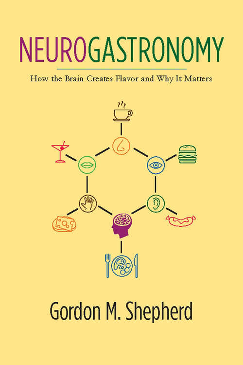 Book cover of Neurogastronomy: How the Brain Creates Flavor and Why It Matters