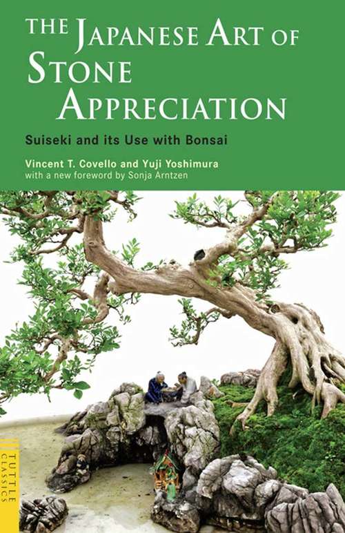 Book cover of The Japanese Art of Stone Appreciation: Suiseki and its Use with Bonsai (Tuttle Classics)