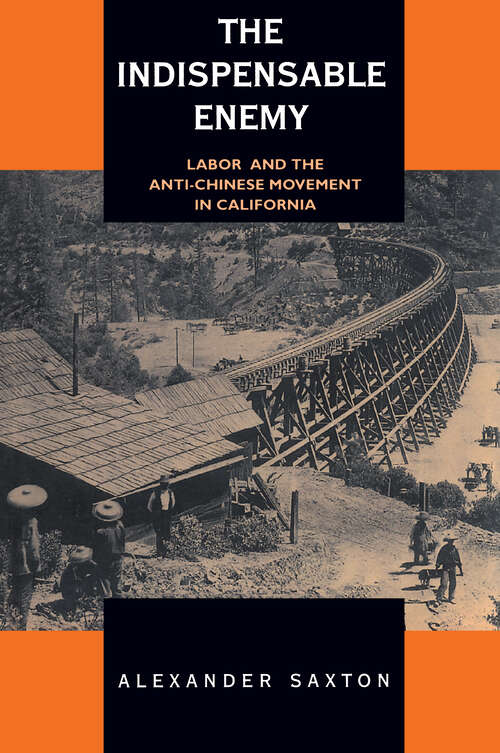 Book cover of The Indispensable Enemy: Labor and the Anti-Chinese Movement in California