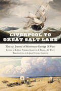 Liverpool to Great Salt Lake: The 1851 Journal of Missionary George D. Watt