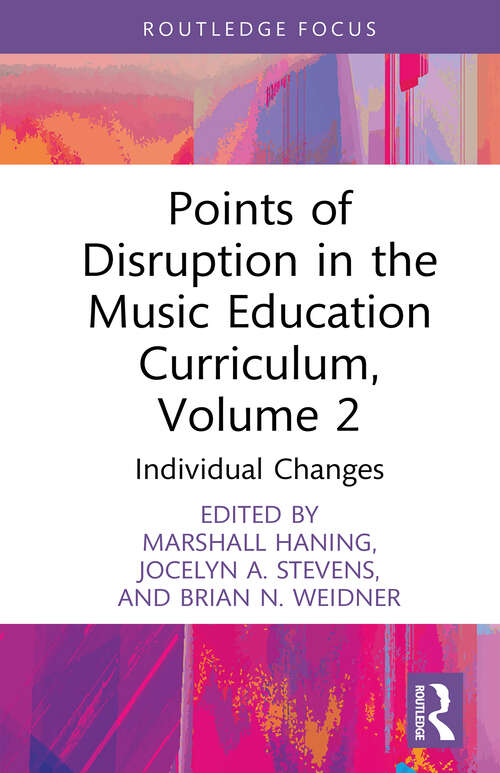 Book cover of Points of Disruption in the Music Education Curriculum, Volume 2: Individual Changes (CMS Pedagogies and Innovations)