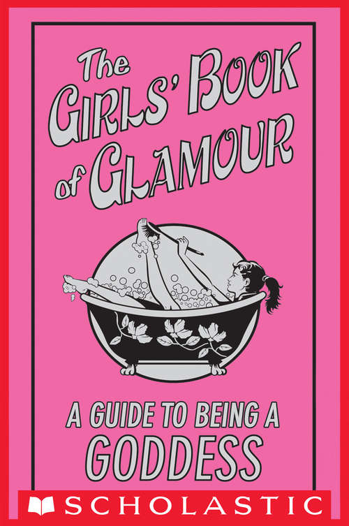 Book cover of The Girls' Book of Glamour: A Guide to Being a Goddess