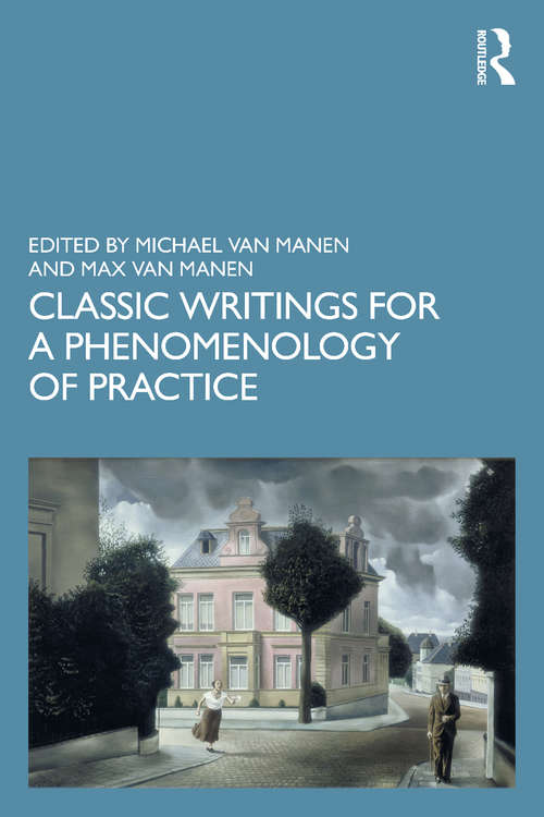 Classic Writings for a Phenomenology of Practice (Phenomenology of Practice)