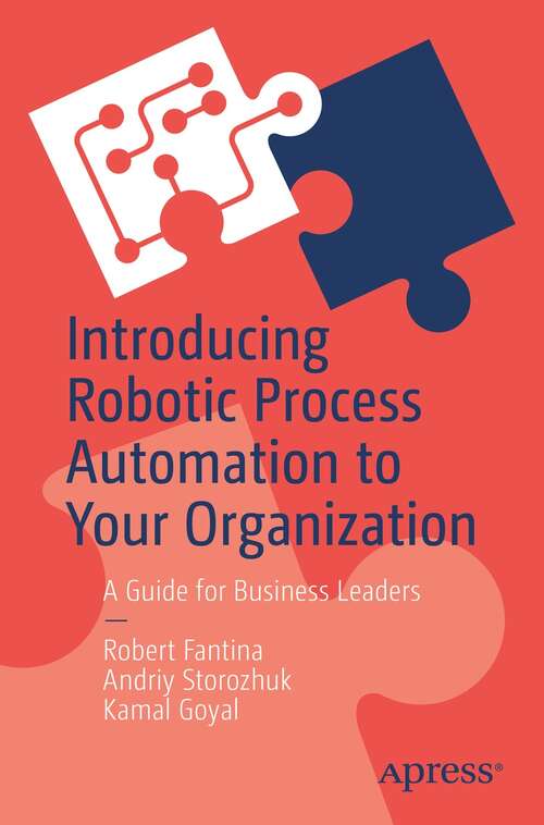 Book cover of Introducing Robotic Process Automation to Your Organization: A Guide for Business Leaders (1st ed.)