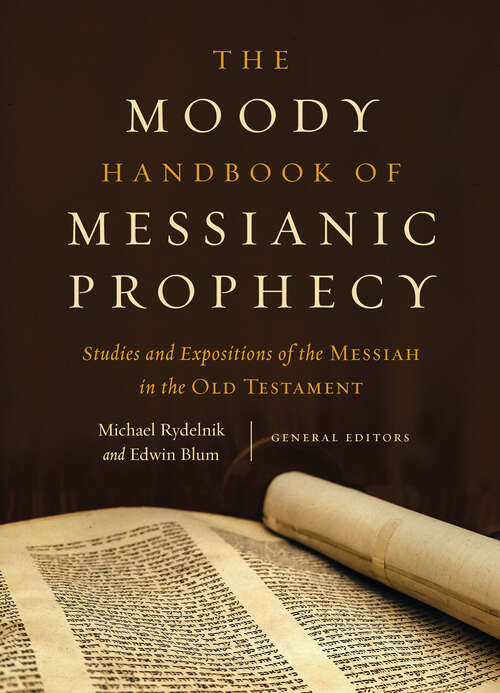 Book cover of The Moody Handbook of Messianic Prophecy: Studies and Expositions of the Messiah in the Old Testament