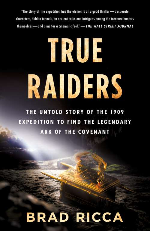 Book cover of True Raiders: The Untold Story of the 1909 Expedition to Find the Legendary Ark of the Covenant