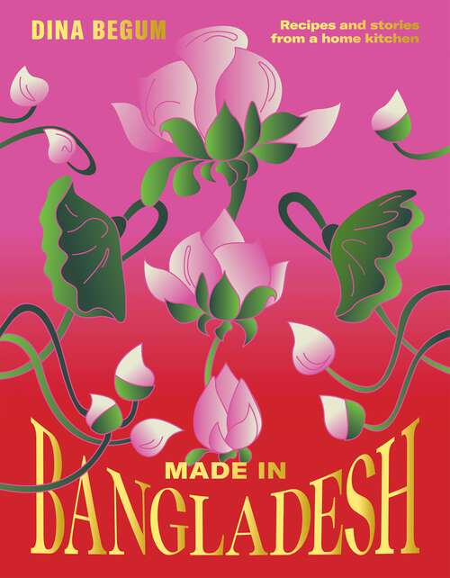Book cover of Made in Bangladesh: Recipes and Stories from a Home Kitchen