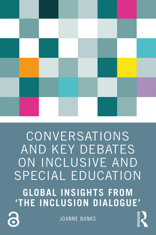 Book cover of Conversations and Key Debates on Inclusive and Special Education: Global Insights from ‘The Inclusion Dialogue’ (1)