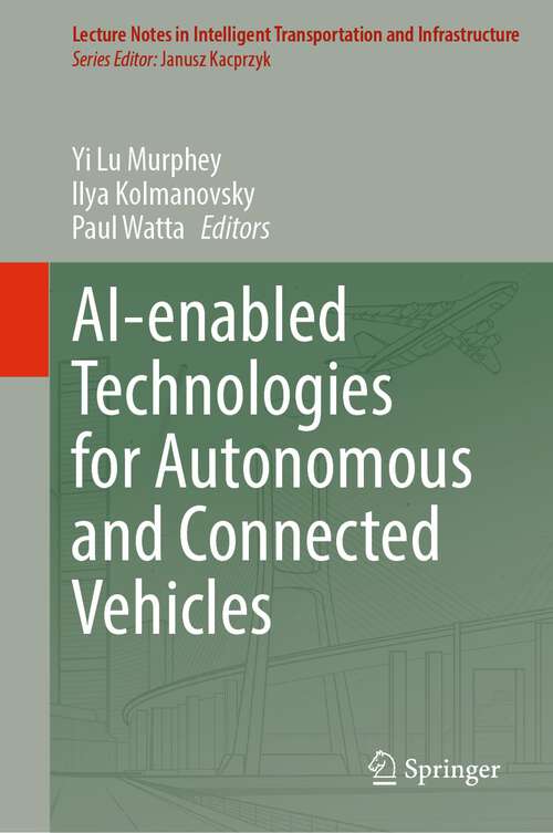 Book cover of AI-enabled Technologies for Autonomous and Connected Vehicles (1st ed. 2023) (Lecture Notes in Intelligent Transportation and Infrastructure)