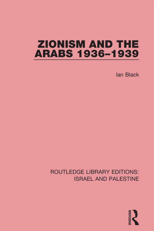 Book cover of Zionism and the Arabs, 1936-1939 (Routledge Library Editions: Israel and Palestine #15)