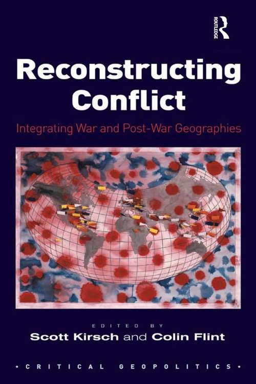 Reconstructing Conflict: Integrating War and Post-War Geographies (Critical Geopolitics)