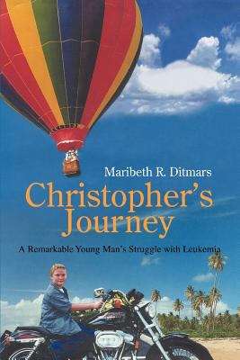 Book cover of Christopher's Journey: A Remarkable Young Man's Struggle with Leukemia