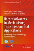Recent Advances in Mechanisms, Transmissions and Applications: Proceedings of the Fifth MeTrApp Conference 2019 (Mechanisms and Machine Science #79)