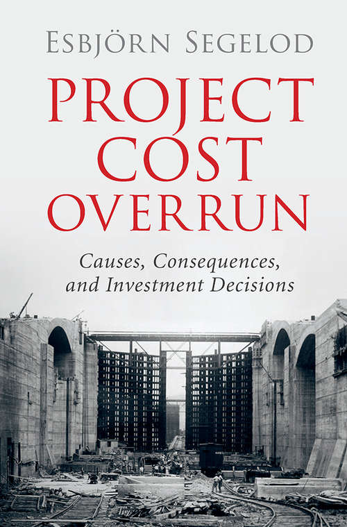 Book cover of Project Cost Overrun: Causes, Consequences, and Investment Decisions