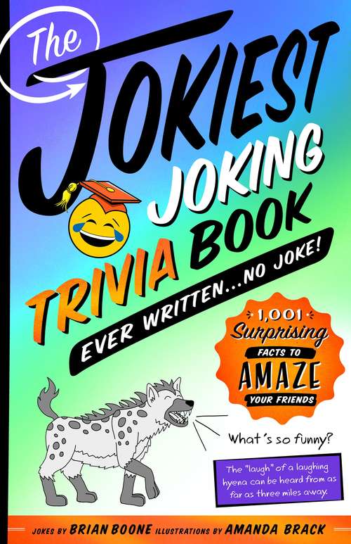 The Jokiest Joking Trivia Book Ever Written . . . No Joke!