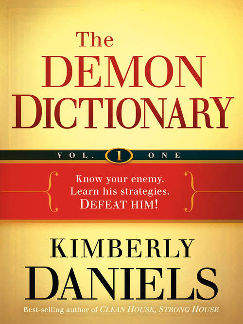 The Demon Dictionary Volume One: Know Your Enemy. Learn His Strategies. Defeat Him!