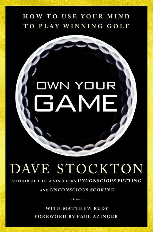 Book cover of Own Your Game: How to Use Your Mind to Play Winning Golf