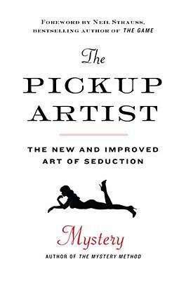 Book cover of The Pickup Artist: The New and Improved Art of Seduction