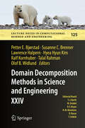 Domain Decomposition Methods in Science and Engineering XXIV (Lecture Notes in Computational Science and Engineering #125)