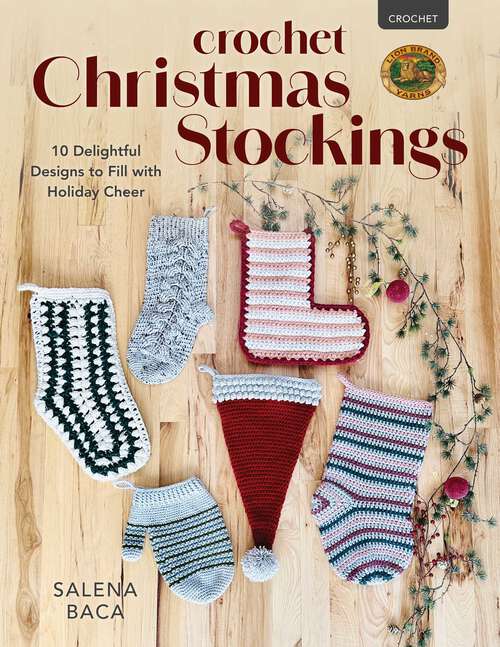 Book cover of Crochet Christmas Stockings: 10 Delightful Designs to Fill with Holiday Cheer
