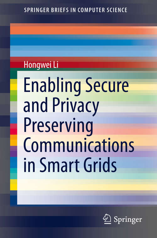 Book cover of Enabling Secure and Privacy Preserving Communications in Smart Grids