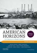 American Horizons: U. S. History in a Global Context (Volume 1 #1877)
