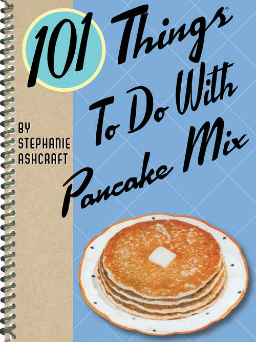 Book cover of 101 Things To Do With Pancake Mix (101 Things To Do With)