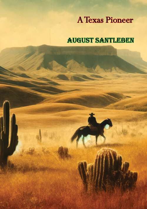 Book cover of A Texas Pioneer: Early Staging And Overland Freighting Days On The Frontiers Of Texas And Mexico