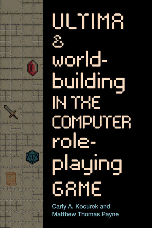 Book cover of Ultima and Worldbuilding in the Computer Role-Playing Game