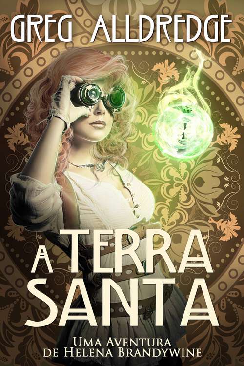 Book cover of A Terra Santa: Uma aventura de Helena Brandywine (Helena Brandywine #7)
