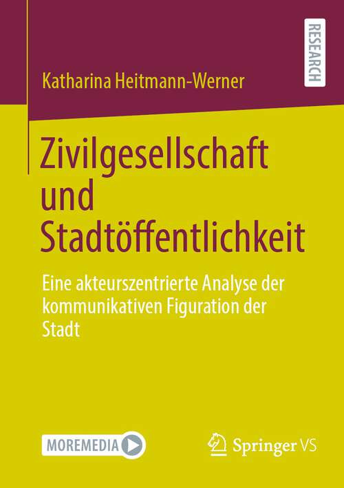 Book cover of Zivilgesellschaft und Stadtöffentlichkeit: Eine akteurszentrierte Analyse der kommunikativen Figuration der Stadt (2024)