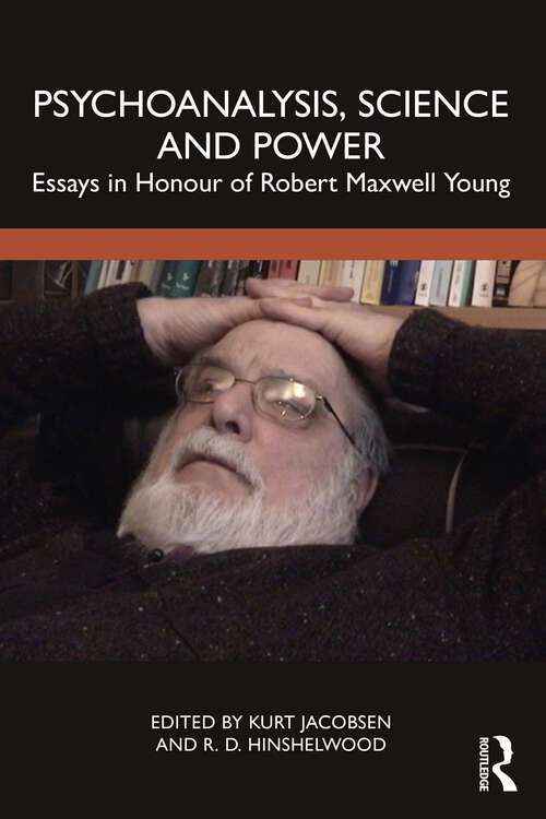 Book cover of Psychoanalysis, Science and Power: Essays in Honour of Robert Maxwell Young