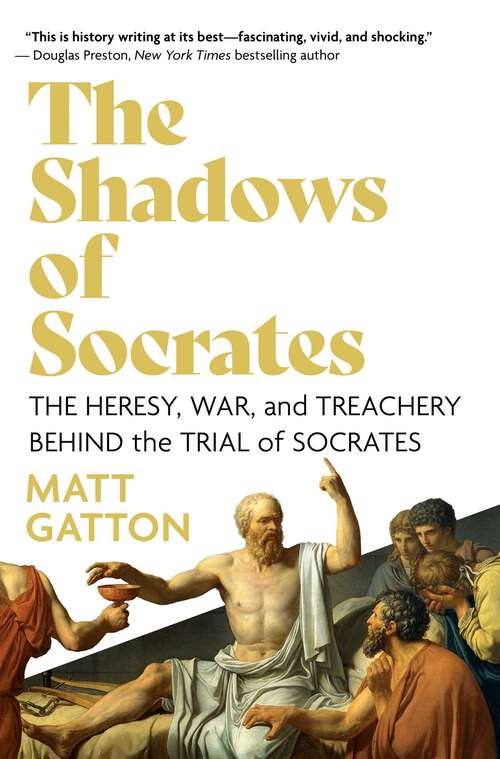 Book cover of The Shadows of Socrates: The Heresy, War, and Treachery Behind the Trial of Socrates