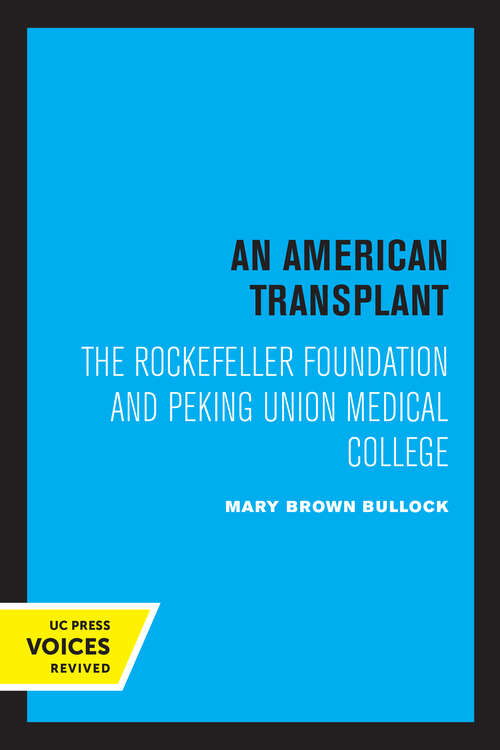 Book cover of An American Transplant: The Rockefeller Foundation and Peking Union Medical College