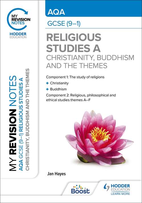 My Revision Notes: AQA GCSE (9-1) Religious Studies Specification A Christianity, Buddhism and the Religious, Philosophical and Ethical Themes
