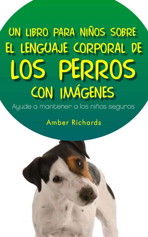 Book cover of Un Libro Para Niños Sobre El Lenguaje Corporal De Los Perros