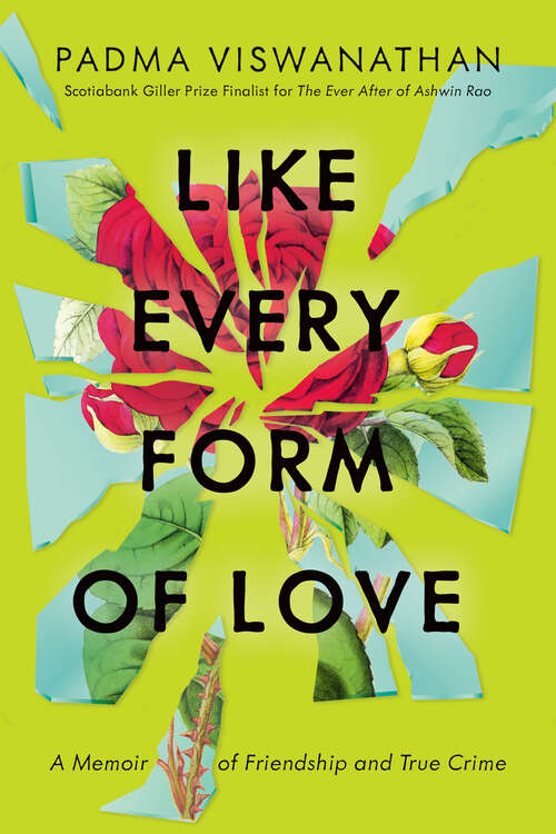 Book cover of Like Every Form of Love: A Memoir of Friendship and True Crime