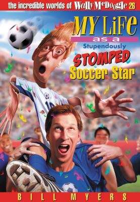 Book cover of My Life as a Stupendously Stomped Soccer Star (The Incredible Worlds of Wally McDoogle #26)