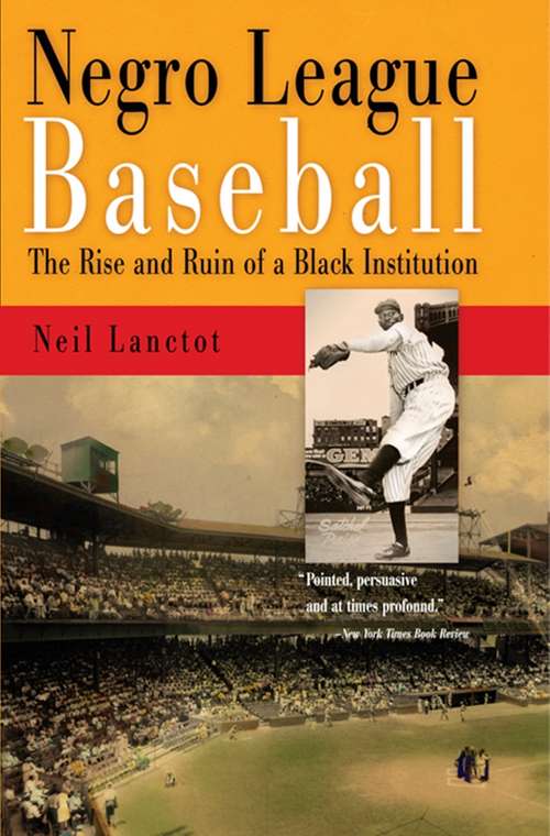 Book cover of Negro League Baseball: The Rise and Ruin of a Black Institution