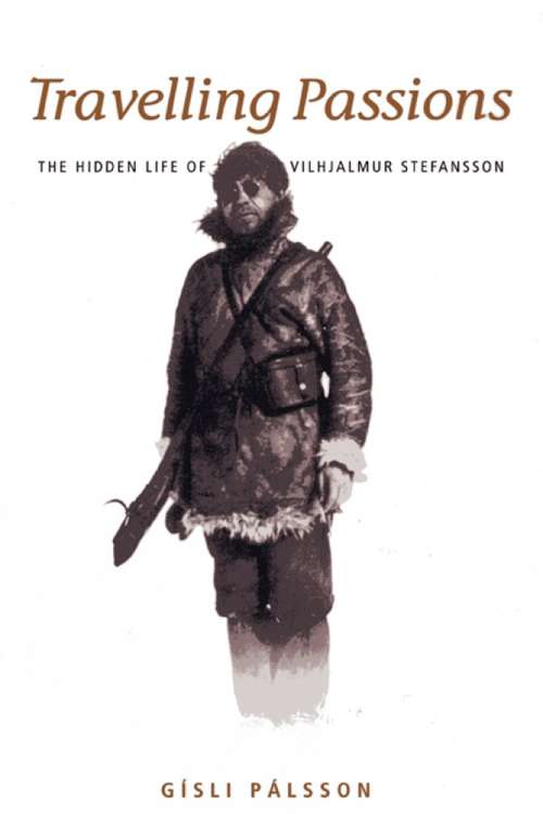 Book cover of Travelling Passions: The Hidden Life of Vilhjalmur Stefansson