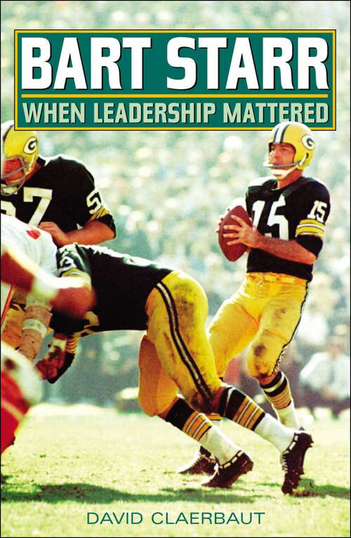 Book cover of Bart Starr: When Leadership Mattered