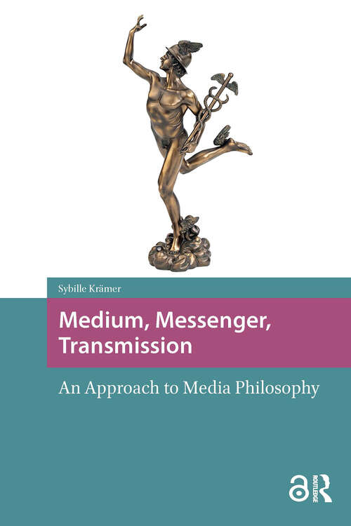 Book cover of Medium, Messenger, Transmission: An Approach to Media Philosophy (1) (Recursions)