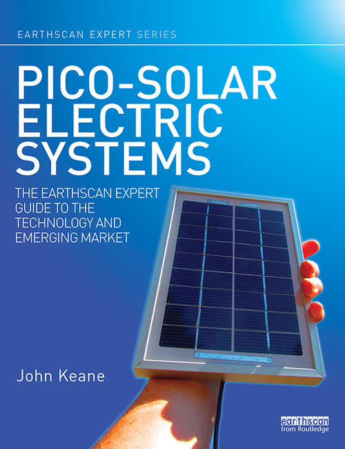 Pico-solar Electric Systems: The Earthscan Expert Guide to the Technology and Emerging Market (Earthscan Expert)