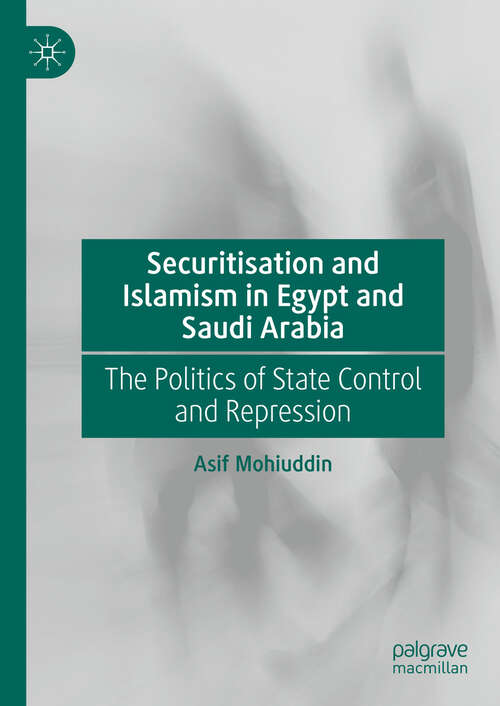 Book cover of Securitisation and Islamism in Egypt and Saudi Arabia: The Politics of State Control and Repression