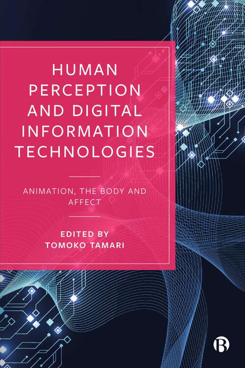Book cover of Human Perception and Digital Information Technologies: Animation, the Body, and Affect