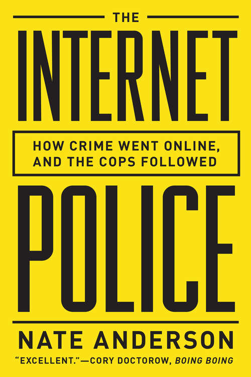 Book cover of The Internet Police: How Crime Went Online, and the Cops Followed