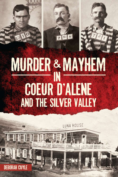 Murder & Mayhem in Coeur d'Alene and the Silver Valley (Murder & Mayhem)