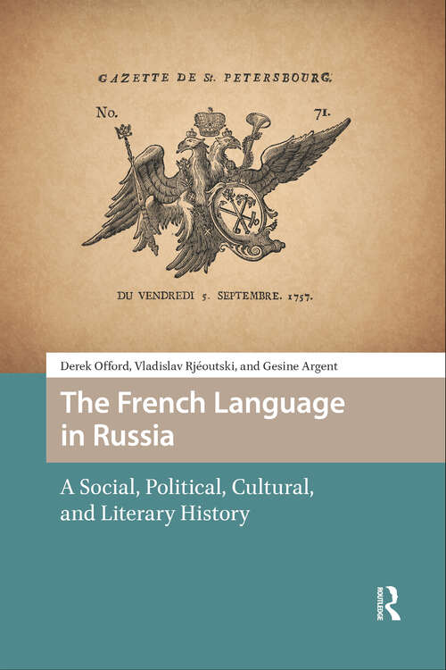 Book cover of The French Language in Russia: A Social, Political, Cultural, and Literary History (1) (Languages and Culture in History)